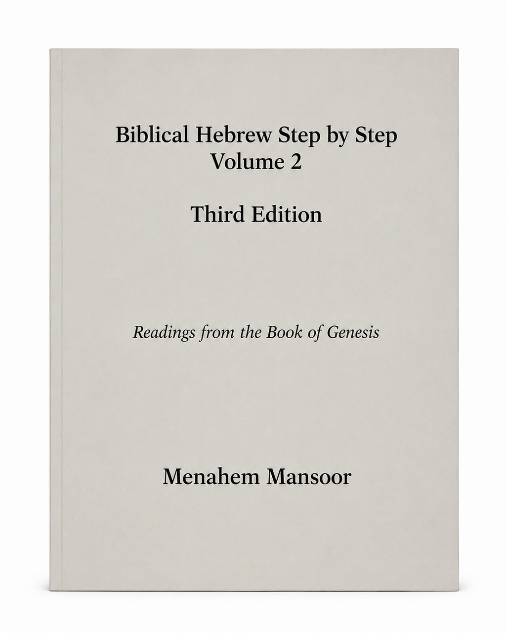 Biblical Hebrew Step by Step, Volume 2 the Book of Genesis