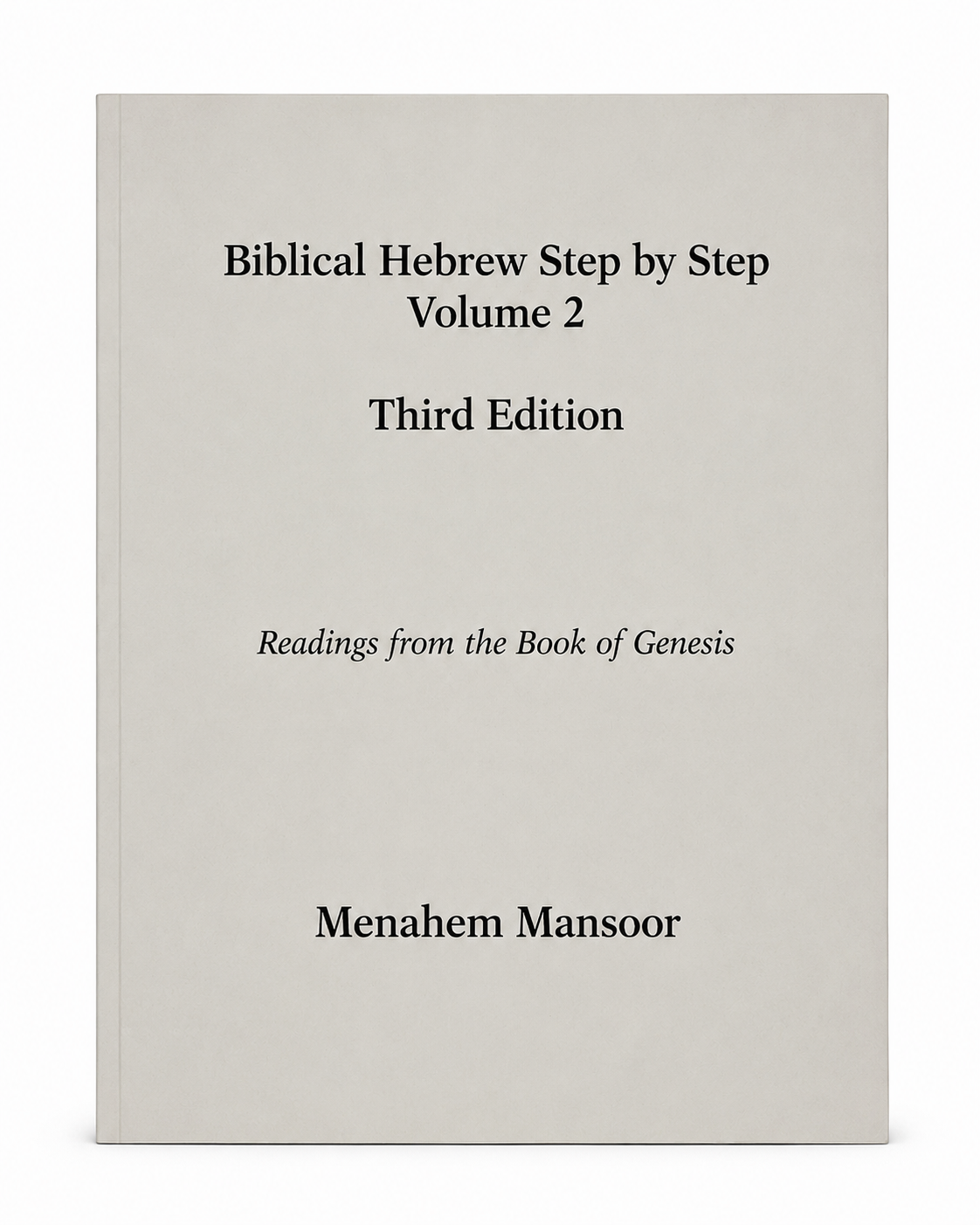 Biblical Hebrew Step by Step, Volume 2 the Book of Genesis
